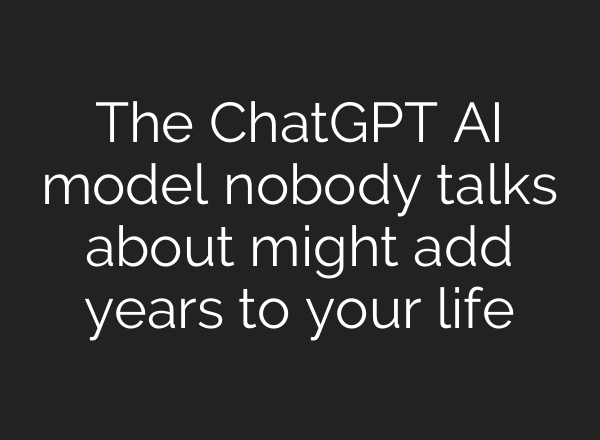 The <b>ChatGPT</b> AI model nobody talks about might add years to your life
