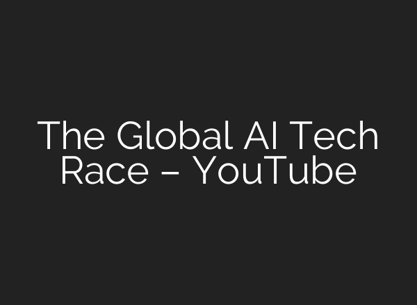 The Global <b>AI</b> Tech Race – YouTube
