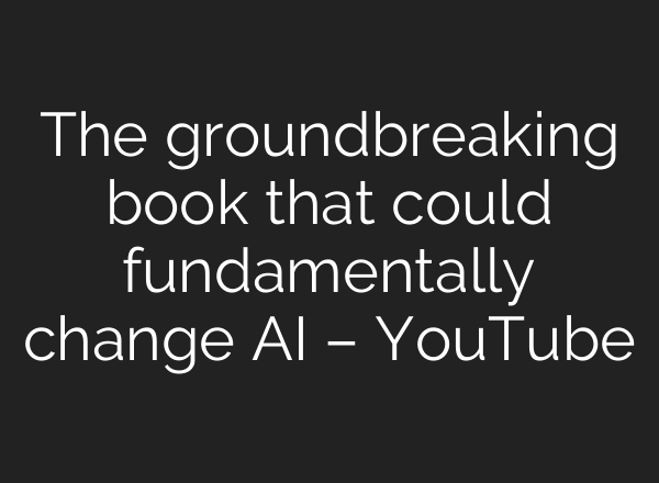 The groundbreaking book that could fundamentally change <b>AI</b> – YouTube