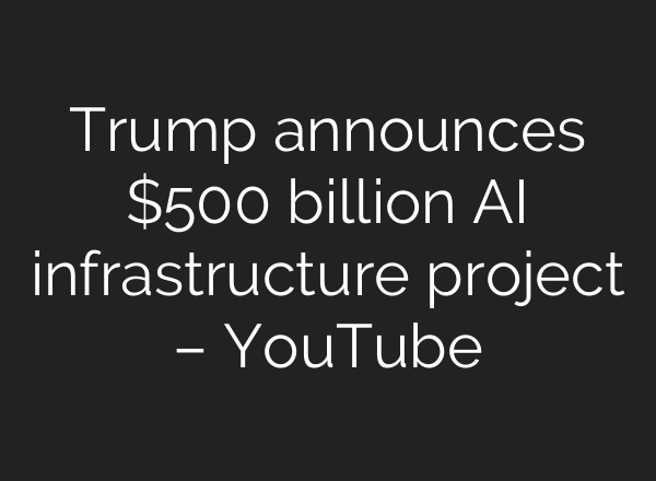 Trump announces $500 billion <b>AI</b> infrastructure project – YouTube