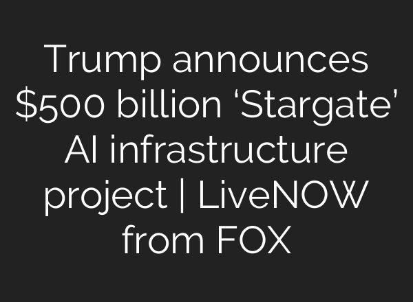 Trump announces $500 billion ‘Stargate’ <b>AI</b> infrastructure project | LiveNOW from FOX
