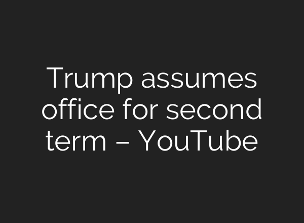 Trump assumes office for second term – YouTube