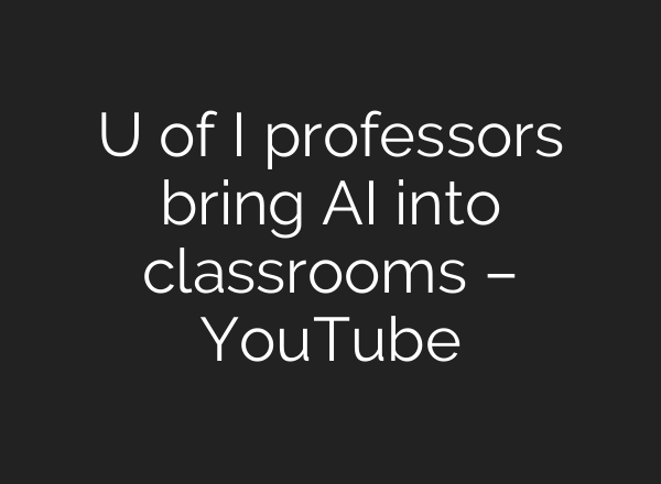 U of I professors bring <b>AI</b> into classrooms – YouTube