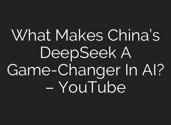 What Makes China’s DeepSeek A Game-Changer In <b>AI</b>? – YouTube