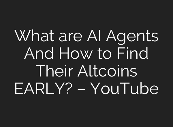 What are <b>AI</b> Agents And How to Find Their Altcoins EARLY? – YouTube