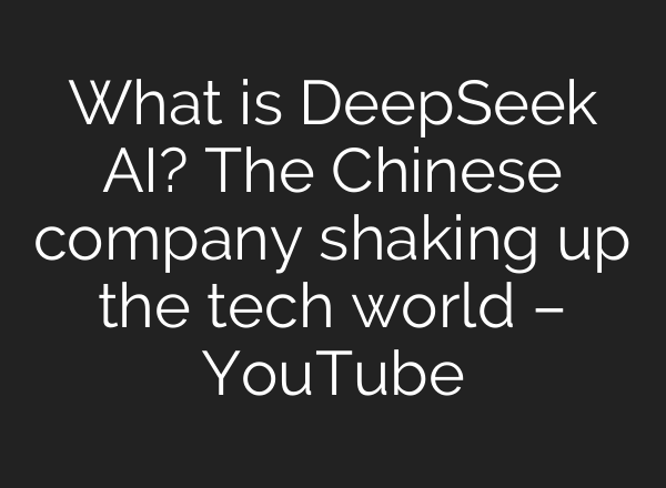 What is DeepSeek <b>AI</b>? The Chinese company shaking up the tech world – YouTube