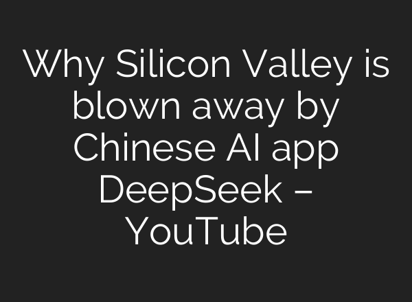 Why Silicon Valley is blown away by Chinese <b>AI</b> app DeepSeek – YouTube