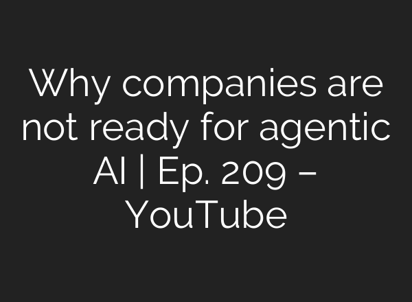 Why companies are not ready for agentic <b>AI</b> | Ep. 209 – YouTube