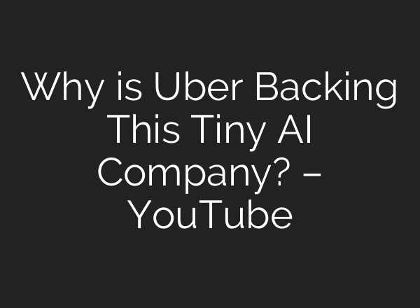 Why is Uber Backing This Tiny <b>AI</b> Company? – YouTube