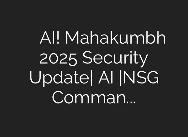 महाकुंभ में जिंदगी बचाएगा <b>AI</b>! Mahakumbh 2025 Security Update| <b>AI</b> |NSG Commando | ICU