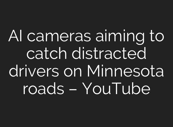 AI cameras aiming to catch distracted drivers on Minnesota roads – YouTube