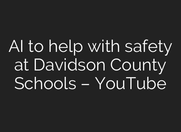 AI to help with safety at Davidson County Schools – YouTube