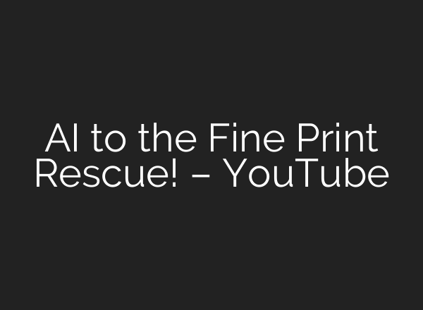 <b>AI</b> to the Fine Print Rescue! – YouTube