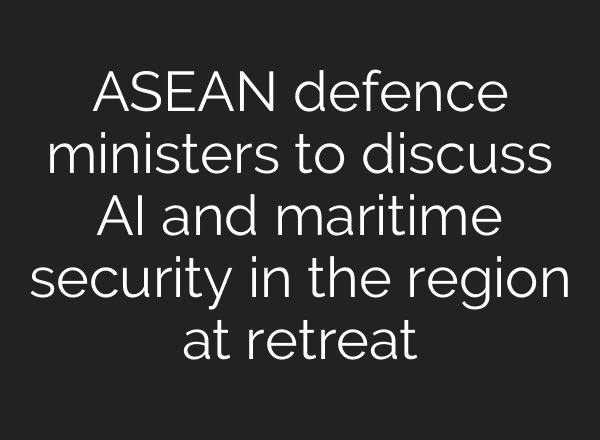 ASEAN defence ministers to discuss AI and maritime security in the region at retreat