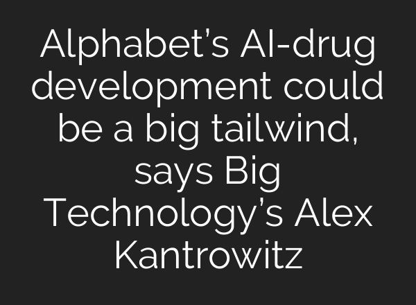 Alphabet’s <b>AI</b>-drug development could be a big tailwind, says Big Technology’s Alex Kantrowitz