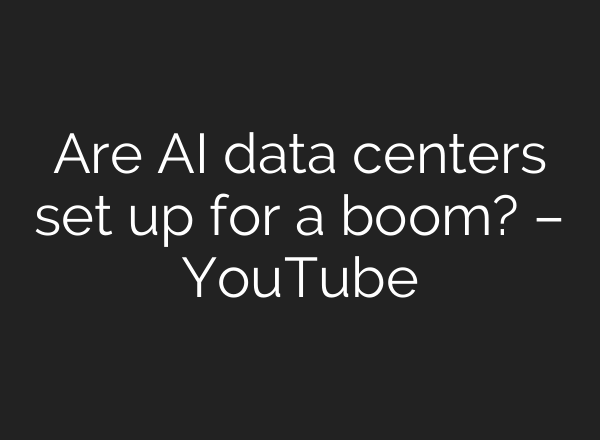 Are AI data centers set up for a boom? – YouTube