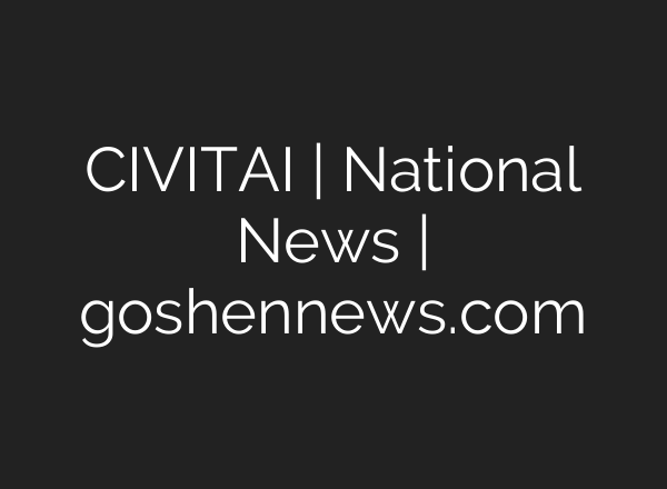 CIVITAI | National News | goshennews.com