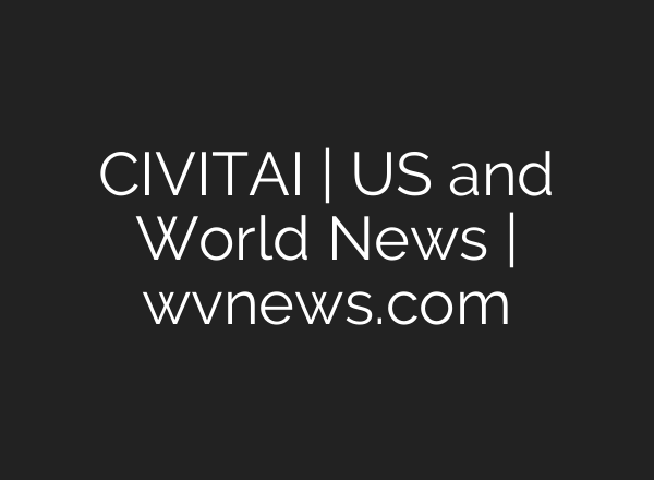 CIVITAI | US and World News | wvnews.com