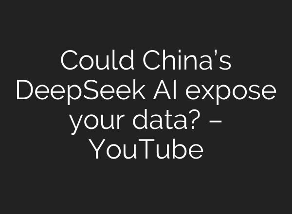 Could China’s DeepSeek <b>AI</b> expose your data? – YouTube