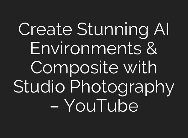 Create Stunning AI Environments & Composite with Studio Photography – YouTube
