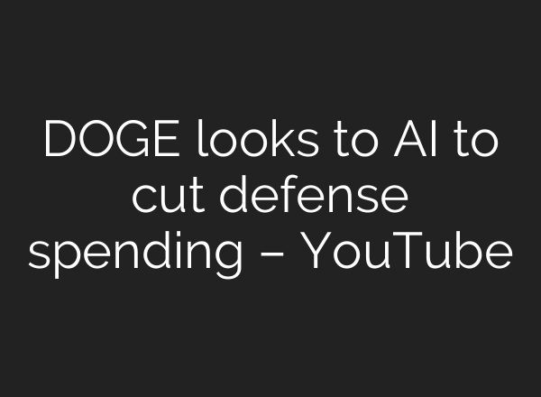 DOGE looks to AI to cut defense spending – YouTube