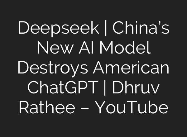 Deepseek | China’s New <b>AI</b> Model Destroys American ChatGPT | Dhruv Rathee – YouTube