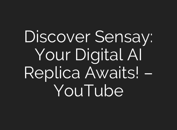 Discover Sensay: Your Digital AI Replica Awaits! – YouTube