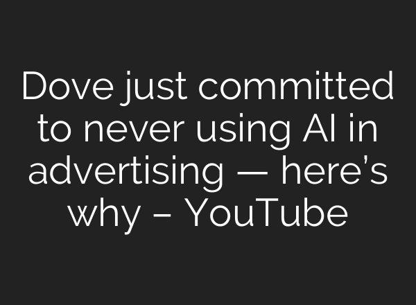 Dove just committed to never using <b>AI</b> in advertising — here’s why – YouTube
