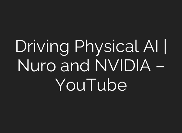 Driving Physical <b>AI</b> | Nuro and NVIDIA – YouTube