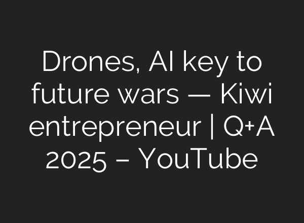 Drones, <b>AI</b> key to future wars — Kiwi entrepreneur | Q+A 2025 – YouTube