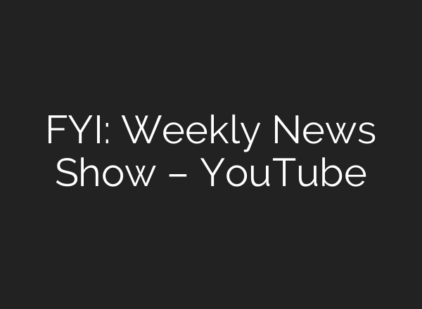 FYI: Weekly News Show – YouTube