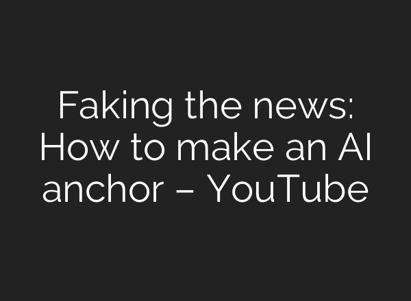 Faking the news: How to make an <b>AI</b> anchor – YouTube
