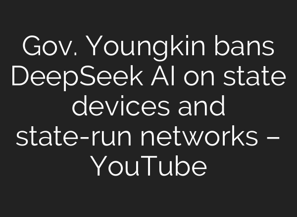 Gov. Youngkin bans DeepSeek AI on state devices and state-run networks – YouTube