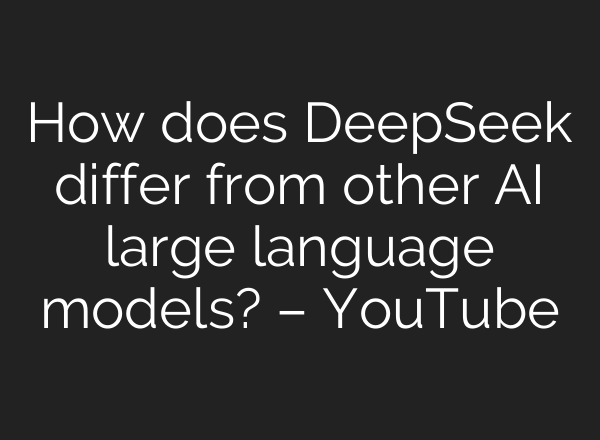 How does DeepSeek differ from other <b>AI</b> large language models? – YouTube