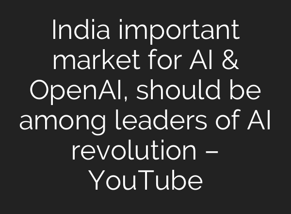India important market for <b>AI</b> & OpenAI, should be among leaders of <b>AI</b> revolution – YouTube
