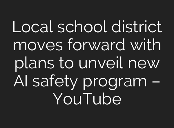 Local school district moves forward with plans to unveil new <b>AI</b> safety program – YouTube