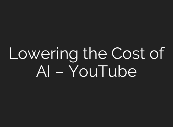 Lowering the Cost of AI – YouTube