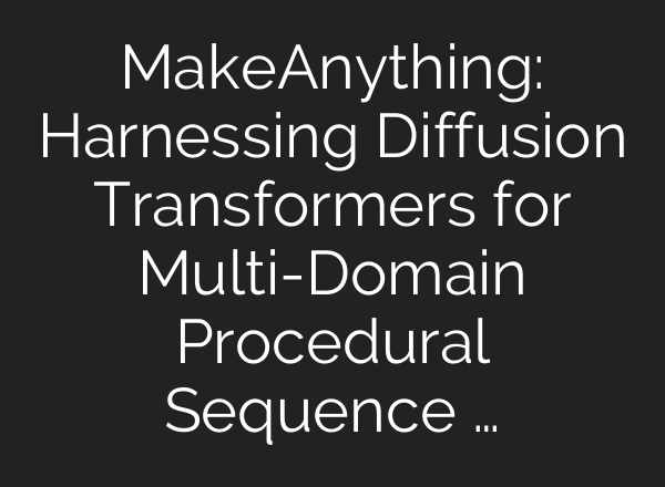MakeAnything: Harnessing Diffusion Transformers for Multi-Domain Procedural Sequence …