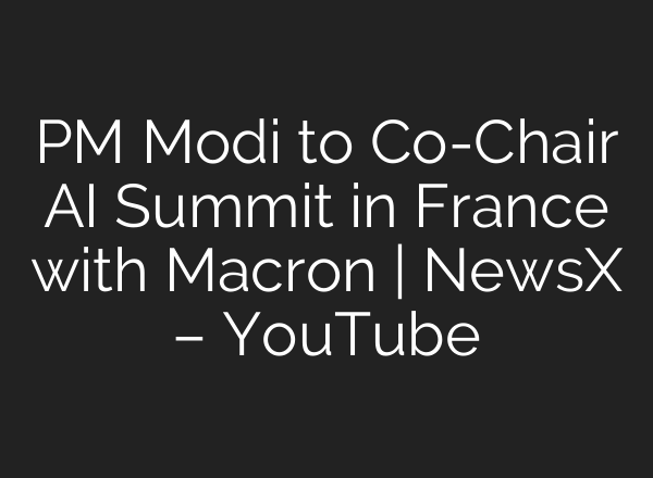 PM Modi to Co-Chair AI Summit in France with Macron | NewsX – YouTube