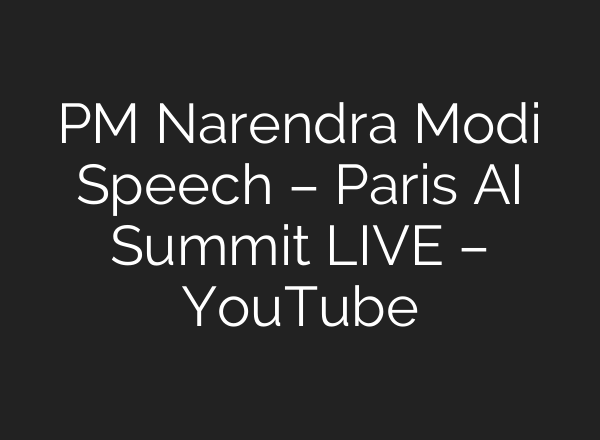 PM Narendra Modi Speech – Paris AI Summit LIVE – YouTube