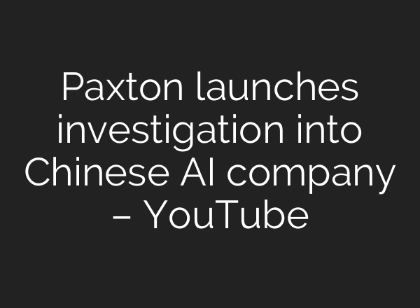 Paxton launches investigation into Chinese AI company – YouTube