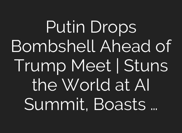 Putin Drops Bombshell Ahead of Trump Meet | Stuns the World at AI Summit, Boasts …