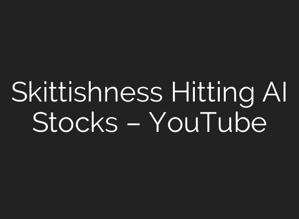 Skittishness Hitting AI Stocks – YouTube
