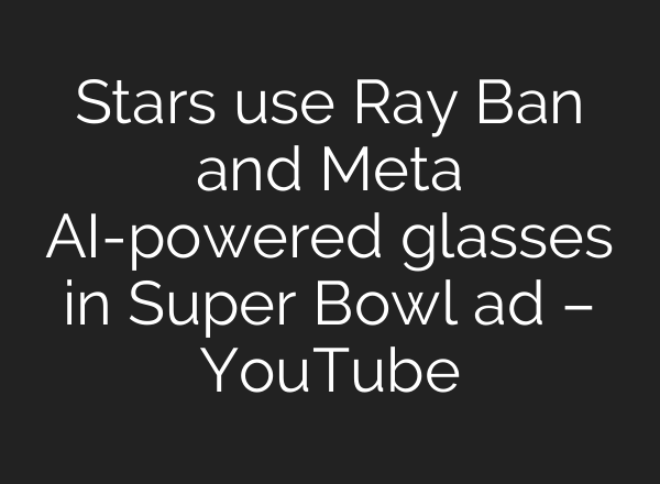 Stars use Ray Ban and Meta <b>AI</b>-powered glasses in Super Bowl ad – YouTube