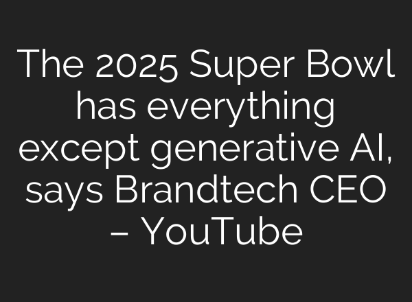 The 2025 Super Bowl has everything except generative AI, says Brandtech CEO – YouTube