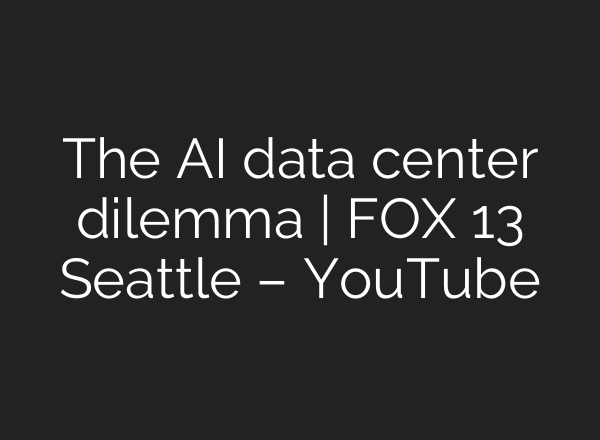The AI data center dilemma | FOX 13 Seattle – YouTube