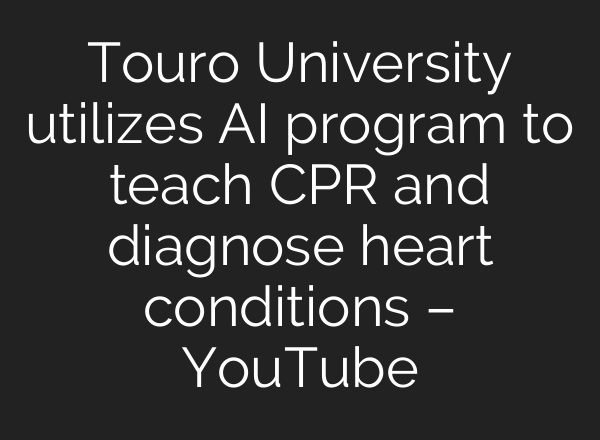 Touro University utilizes <b>AI</b> program to teach CPR and diagnose heart conditions – YouTube