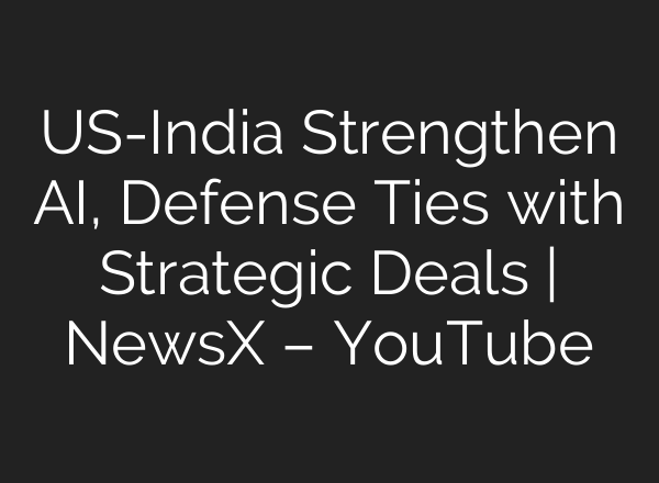 US-India Strengthen AI, Defense Ties with Strategic Deals | NewsX – YouTube