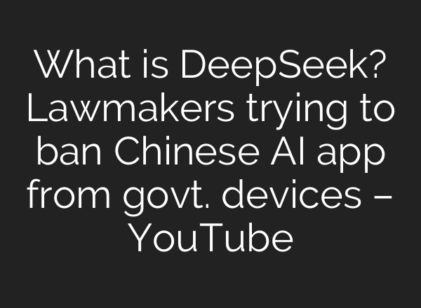 What is DeepSeek? Lawmakers trying to ban Chinese AI app from govt. devices – YouTube