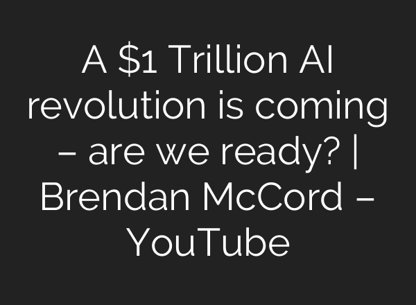 A $1 Trillion AI revolution is coming – are we ready? | Brendan McCord – YouTube